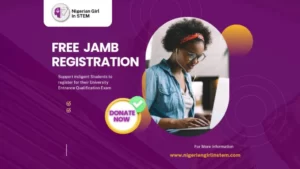Free JAMB Examination Registration Form campaign by Nigerian Girl In STEM aims to support indigent secondary school students.
